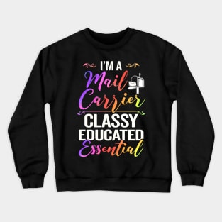 I'm A Mail Carrier Classy Educated Essential Crewneck Sweatshirt